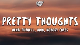 Henri Purnell, INNA, Nobody Cares - Pretty Thoughts (Lyrics)