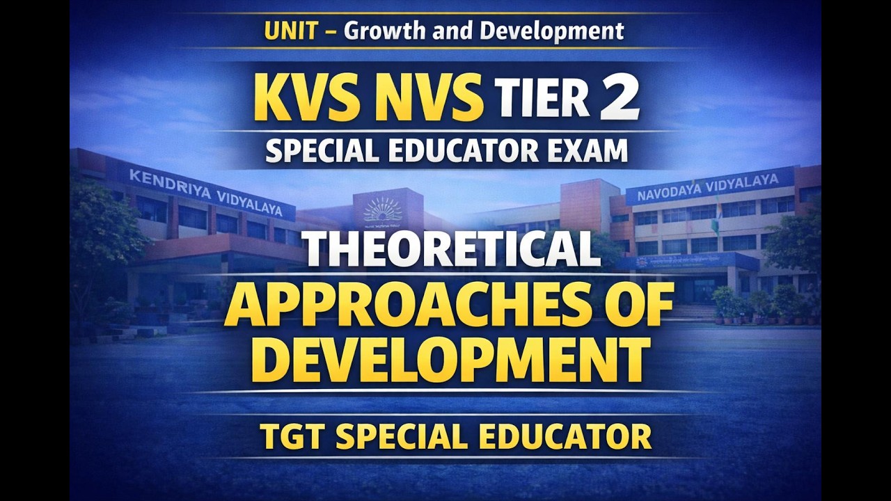 Theoretical approaches of development विकास के सैद्धांतिक दृष्टिकोण KVS NVS Special Educator TGT/PRT