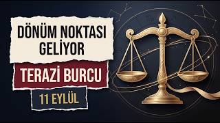 Terazi Burcu | 11 Eylül | Venüs Akrep Geçişi Bizi Nasıl Etkileyecek?