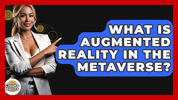 What Is Augmented Reality In The Metaverse? - CryptoBasics360.com