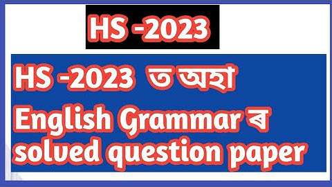 Hs -2023 solved English question paper (only grammar section)@myeducationbhaskarborah