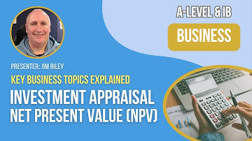 Investment Appraisal: Net Present Value (NPV)