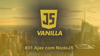 Vanilla Javascript - #31 Ajax com NodeJS