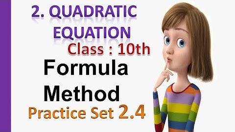2. Quadratic Equation | Practice Set 2.4 | Formula Method | SSC Board |