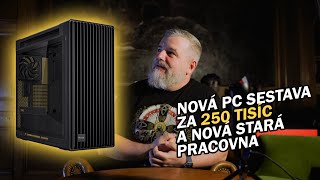 Nová PC sestava za 250 tisíc a nová pracovna po třech letech rekonstrukce