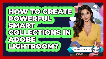 How To Create Powerful Smart Collections In Adobe Lightroom? - Design Tool Unlocked