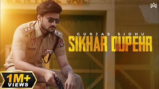 Sikhar Dupehr - Gurjas Sidhus Official Video Punjabi Song 2023 