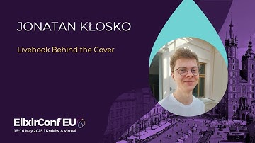 Livebook Behind the Cover - Jonatan Kłosko | ElixirConf EU 2025 | ElixirConf EU 2025