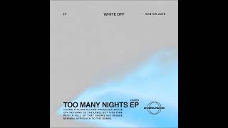 White Off - Too Many Nights (Original Mix) [DOSMUNDOS]
