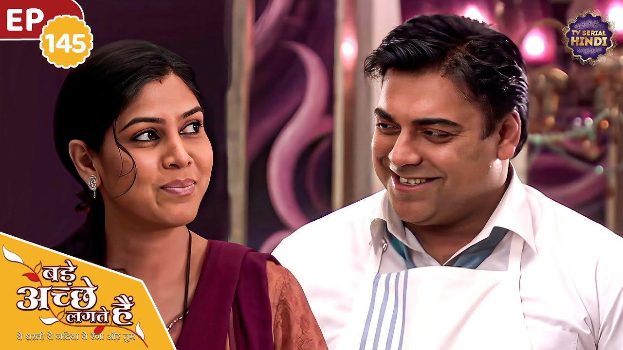 प्रिया की ख़ुशी के लिए राम ने झेले उसके सारे नखरे | Ep 145 | Bade Achhe Lagte Hain | TV Serial Hindi