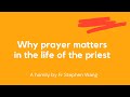 Why prayer matters in the life of the priest