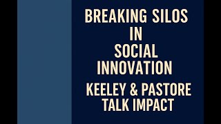 Breaking Silos in Social Innovation | Keeley & Pastore Talk Impact