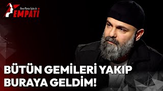 Bütün Gemileri Yakıp Buraya Geldim! | Ahmet Mümtaz Taylan ile Empati #erkanavcı