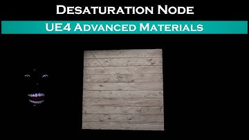 Ue4: advanced materials (Ep. 16 Desaturation node)