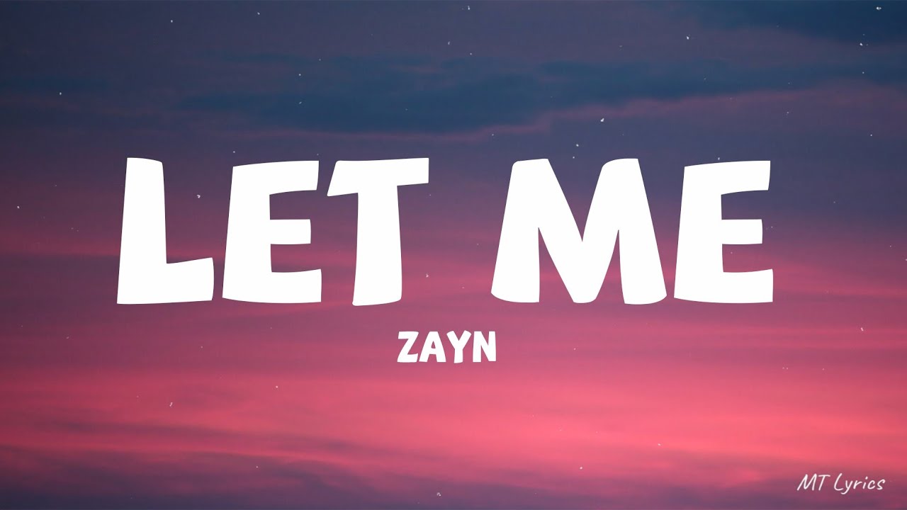 ZAYN - Let Me (Lyrics) - YouTube
