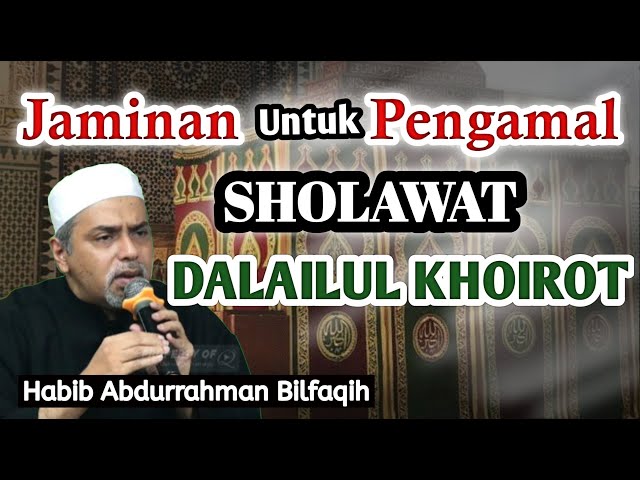 Jaminan Untuk Pengamal Sholawat DALAILUL KHOIROT  ||  Habib Abdurrahman Bilfaqih class=