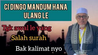 Abu Mudi || Tgk awal rame yang salah surah bak kalimat nyo