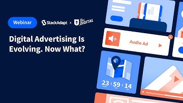 Digital Advertising Is Evolving. Now What? [StackAdapt Webinar]