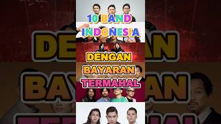 10 band Indonesia dengan bayaran termahal #dewa19 #slank #sheilaon7 #noah #fyp