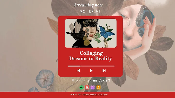 Collaging to Dreams to Reality With Artist Sarah J...