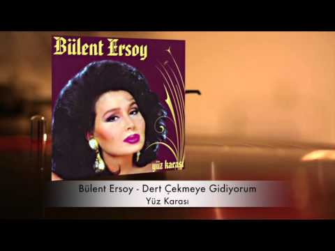 Bülent Ersoy - Dert Çekmeye Gidiyorum