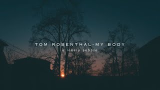 Miniatura del video "tom rosenthal - my body (slowed + reverb)"