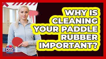 Why Is Cleaning Your Paddle Rubber Important?