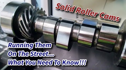 Solid Roller Cams.. What you need to know for running them on the street!
