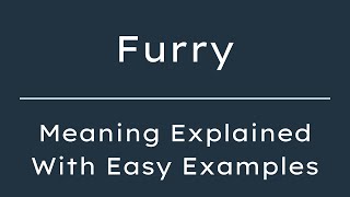 What Does Furry Mean Furry Meaning in English With 5 Example Sentences
