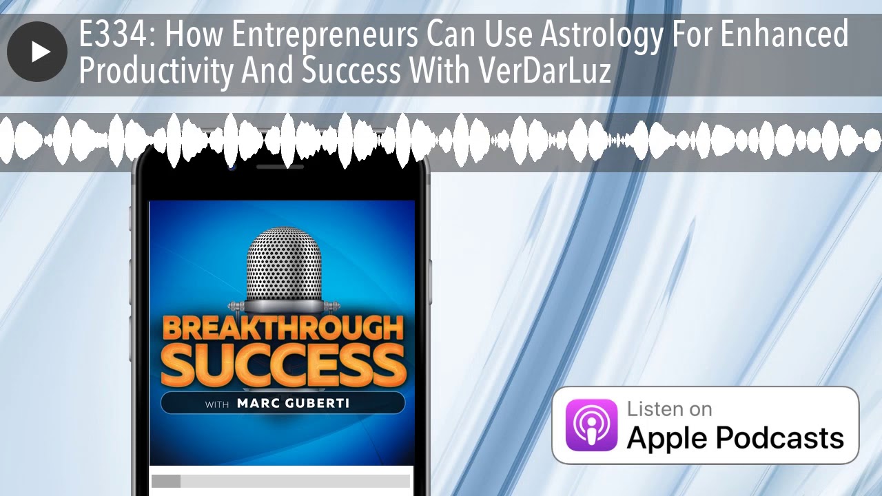 E334: How Entrepreneurs Can Use Astrology For Enhanced Productivity And Success With VerDarLuz