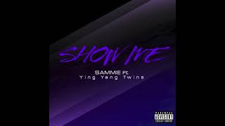 Sammie x Ying Yang Twins - Show Me