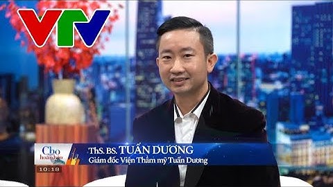 Bác sỹ Tuấn Dương - Chuyên gia thẩm mỹ cô bé đồng hành cùng VTV| Bác Sỹ Tuấn Dương #bacsytuanduong