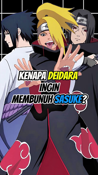 KENAPA DEIDARA INGIN MEMBUNUH SASUKE? #animeshorts #deidara #sasuke #itachi
