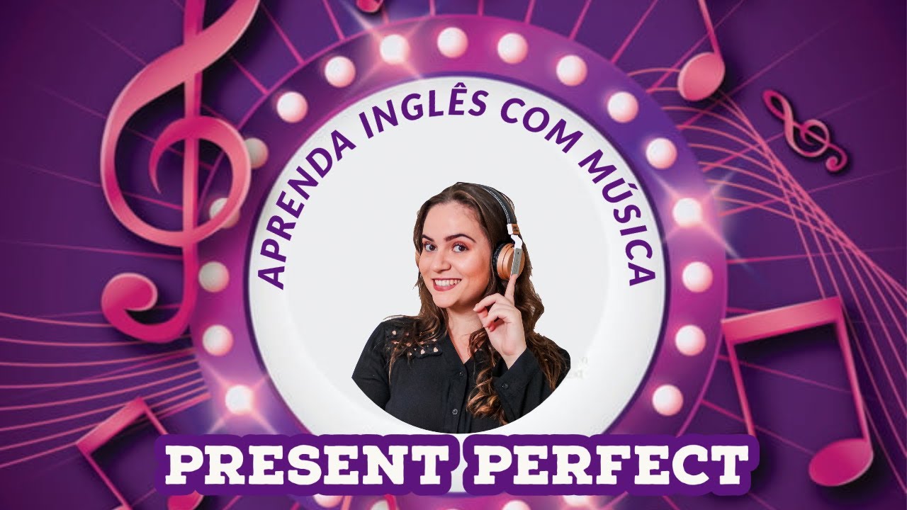 PRESENT PERFECT - Inglês com Música! - YouTube