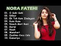 Nora Fatehi Hit Songs  Best Of Nora Fatehi  Nonstop Hindi Song  Nora Fatehi Hit Bollywood Songs