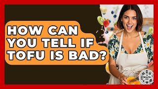 Bagaimana Cara Mengetahui Jika Tahu Sudah Busuk? - Koki Terampil