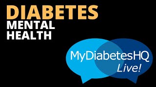 DIABETES: Mental Health & COVID-19 | Self-Management | MyDiabetesHQ E34