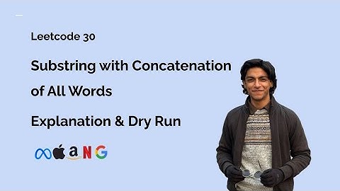 Substring with Concatenation of All Words - Leetcode 30 - Explanation & Dry Run