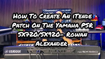How To Create An iTende Patch/Sound On The Yamaha PSR S, SX & Genos Series- Rowan Alexander