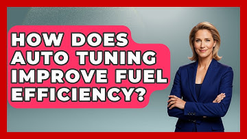How Does Auto Tuning Improve Fuel Efficiency? - Car Performance Pros