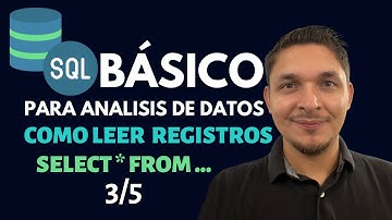 SQL Basico para Analisis de Datos | ¿Cómo obtener registros de una Tabla con SELECT * FROM?