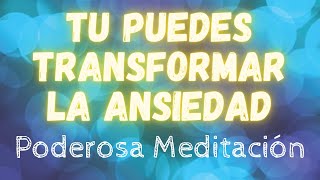 😟Puedes transformar la ansiedad - Meditación🙏