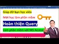 Query trong MS Access - Giúp bạn học viên hoàn thành bài tập - Học MS Access