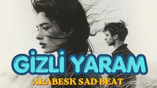 Gizli Yaram & Arabesk Sad Beat 2026