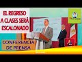 CONFERENCIA DE PRENSA. EL REGRESO A CLASES SE POSPONE. SE AMPLÍA LA JORNADA NACIONAL DE SANA D.