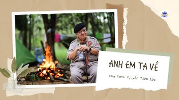 Anh em ta về - Cha Yuse Nguyễn Tiến Lộc