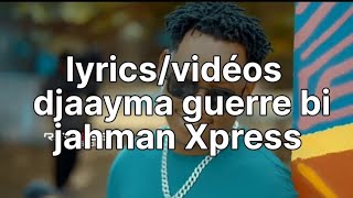 JAHMAN XPRESS (VIDEO/LYRICS) Djaayma guerre bi