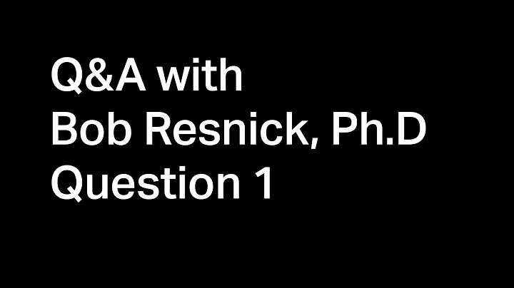 Q&A with Bob Resnick, Ph.D: question 1