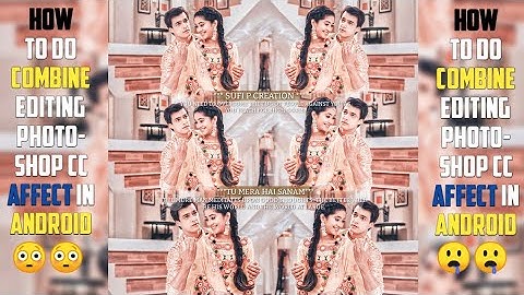 How to do Combine Editing photoshop Cc Affect In Android || By Hayat Editx