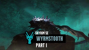 Skyrim SE - (QUEST MOD) Wyrmstooth Part I